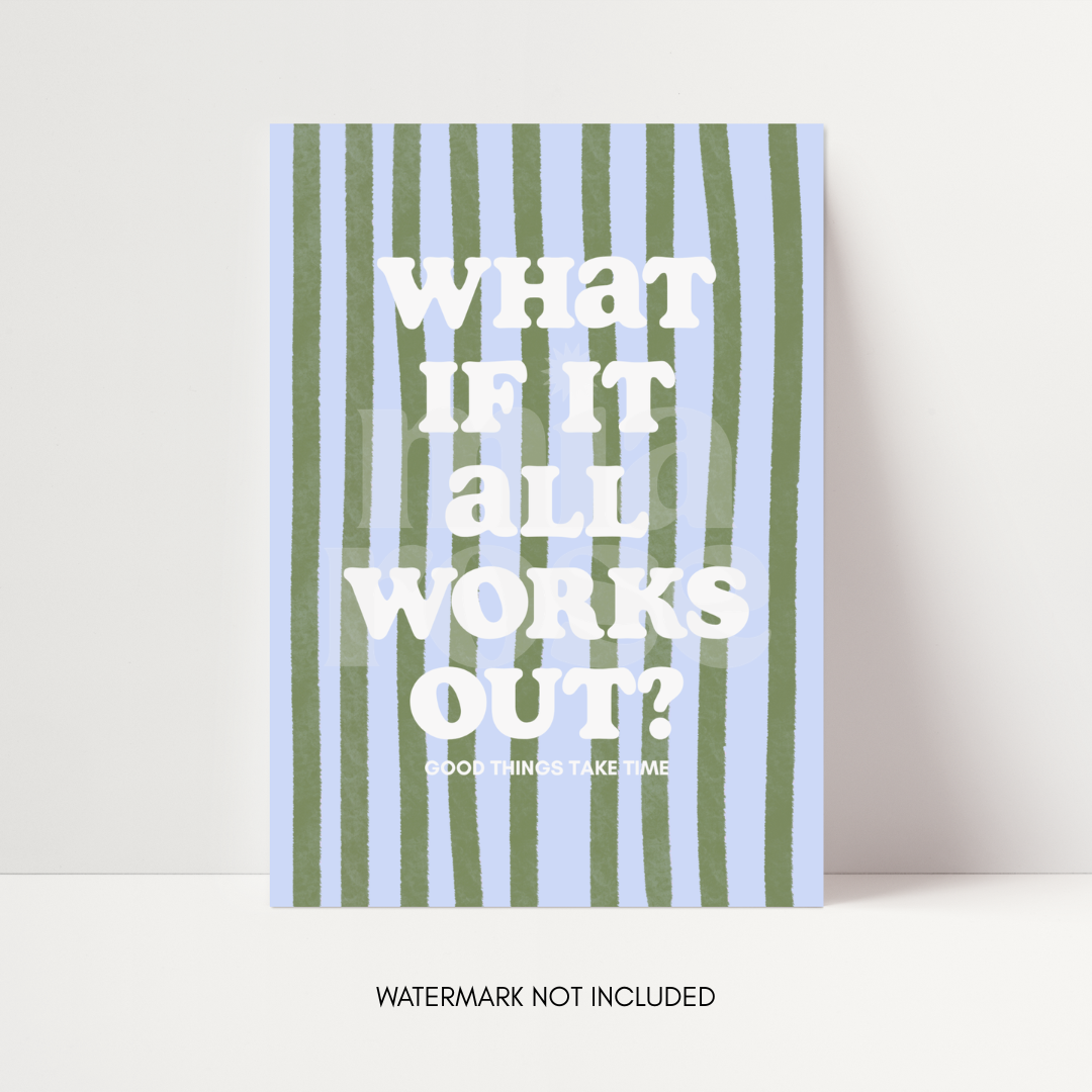 What If It All Works Out Print
