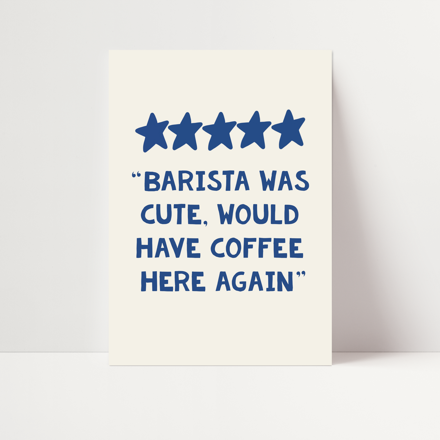 "Barista Was Cute, Would Have Coffee Here Again" Print