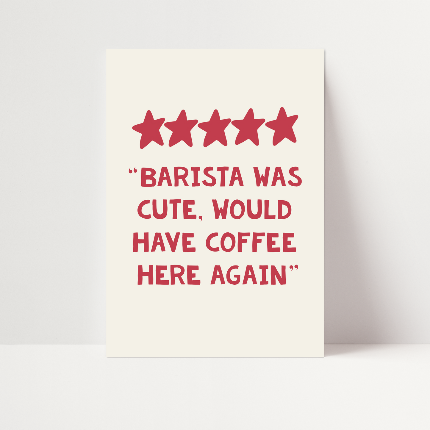 "Barista Was Cute, Would Have Coffee Here Again" Print