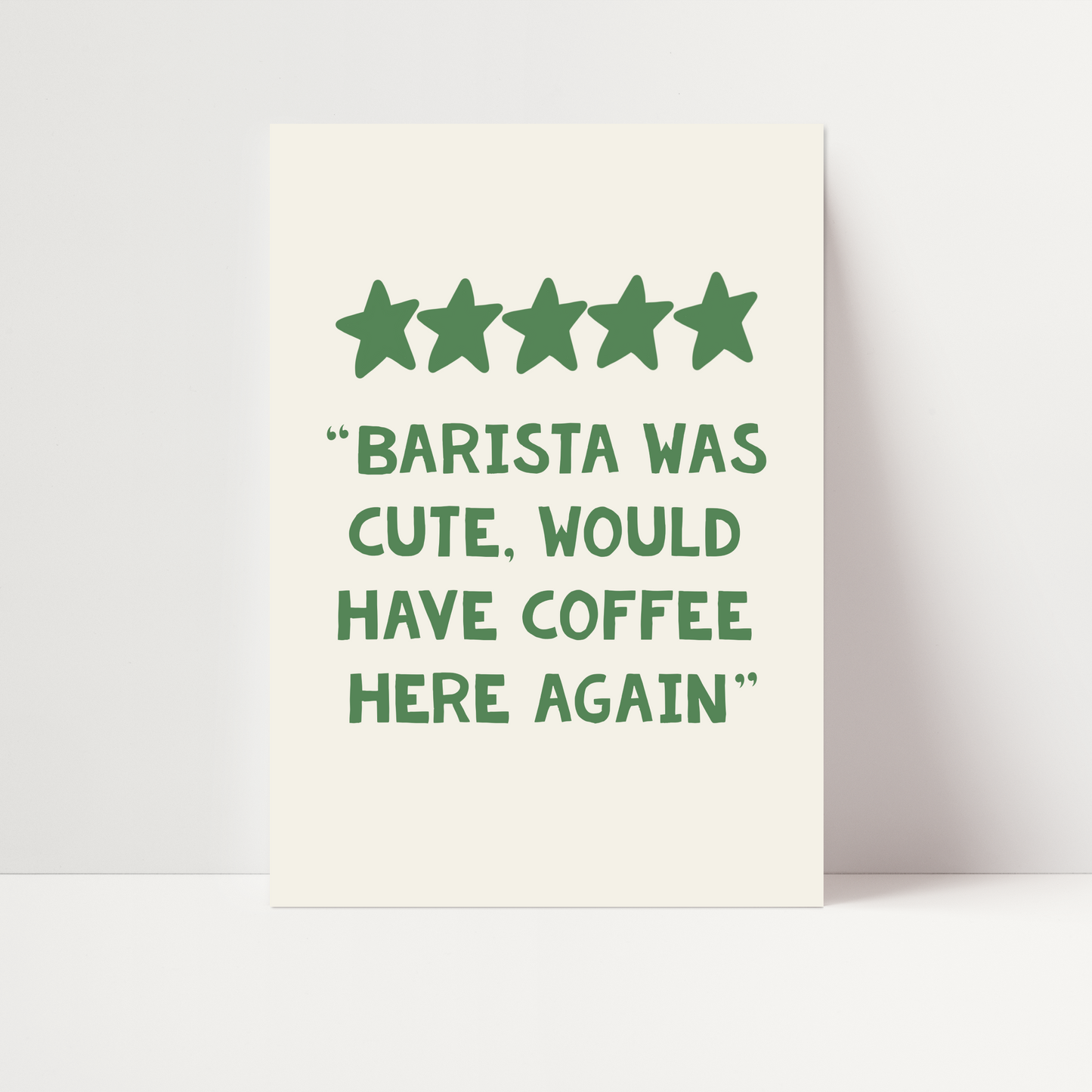 "Barista Was Cute, Would Have Coffee Here Again" Print