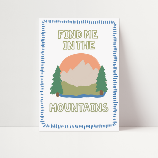 Find Me in The Mountains Print
