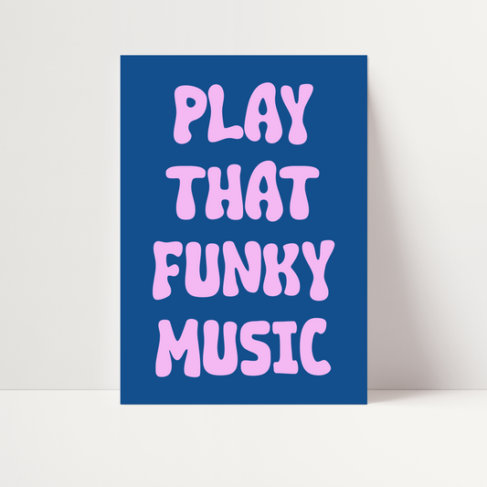 Play That Funky Music Print