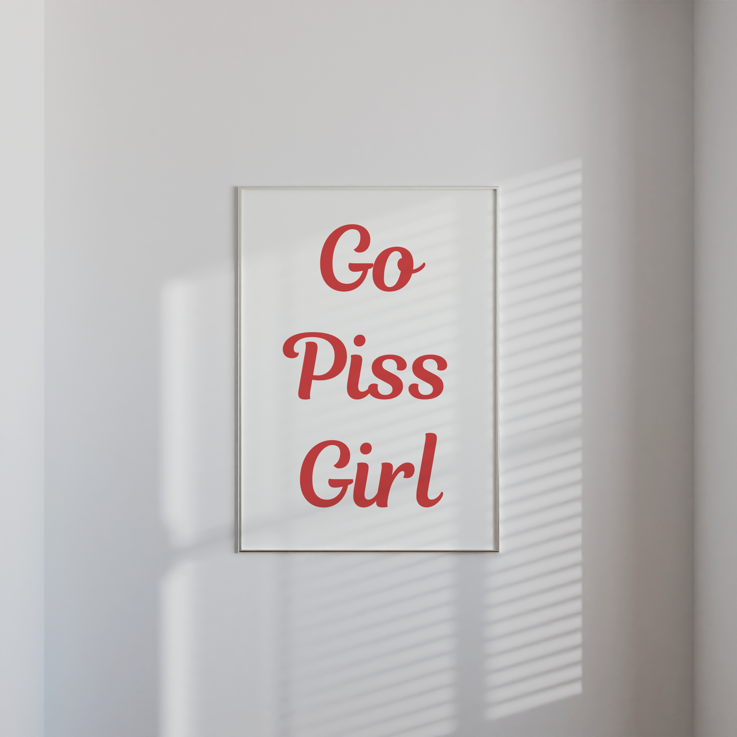 'Go Piss Girl' Print