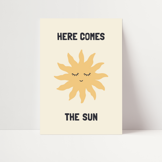 Here Comes The Sun Print