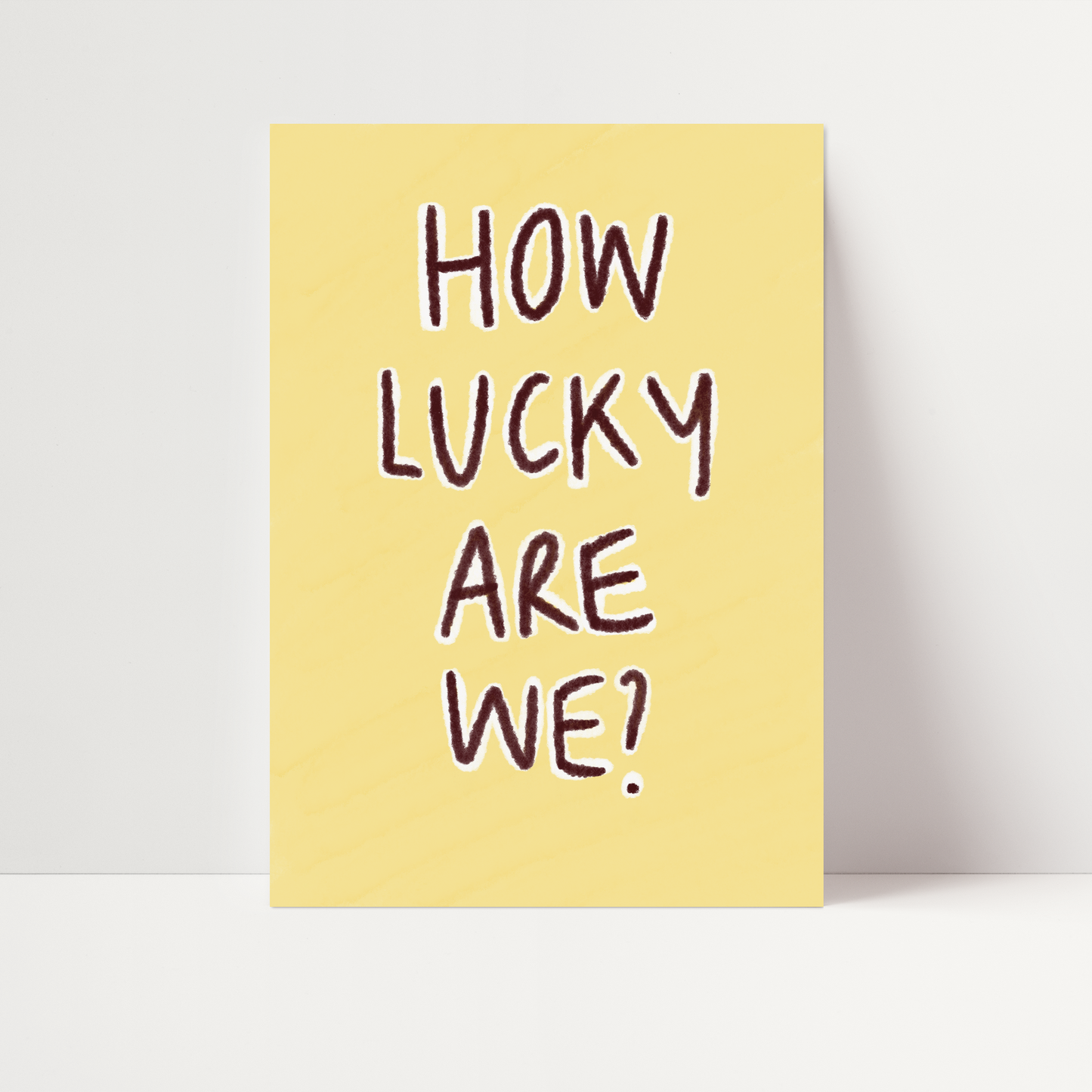 How Lucky Are We Print