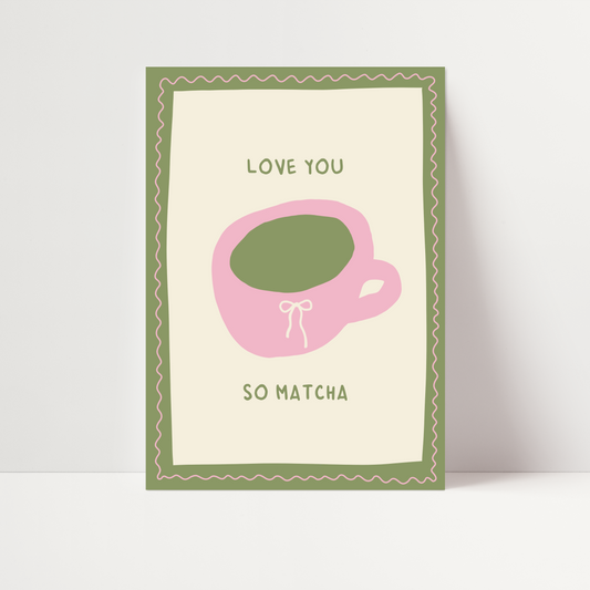 Love You So Matcha Print