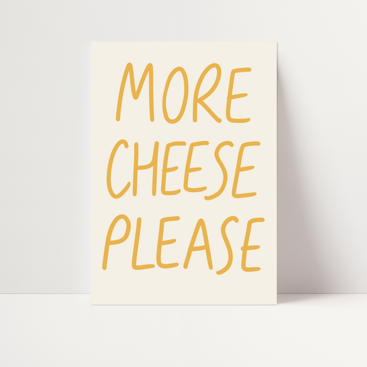 More Cheese Please Print