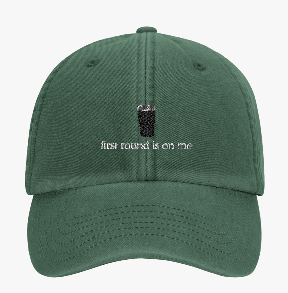 First Round Is On Me Cap