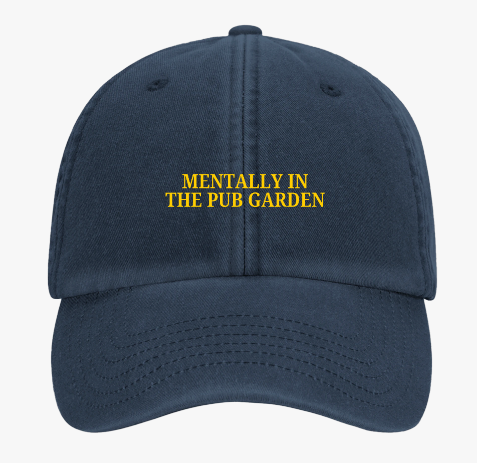 Mentally In The Pub Garden Cap