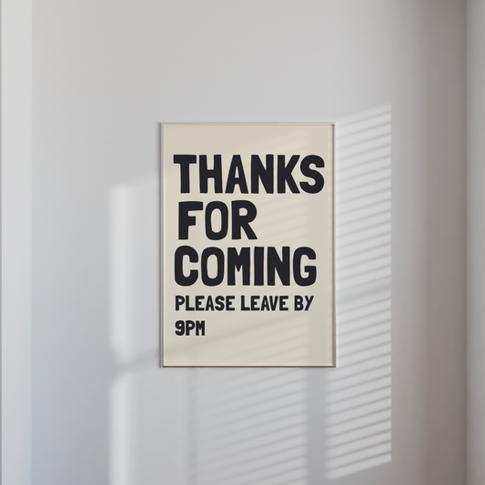 "Thanks for Coming, Please Leave by 9pm" Print