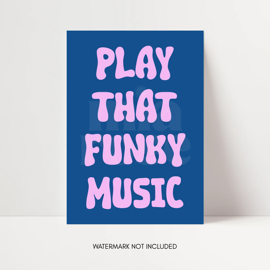 Play That Funky Music Print