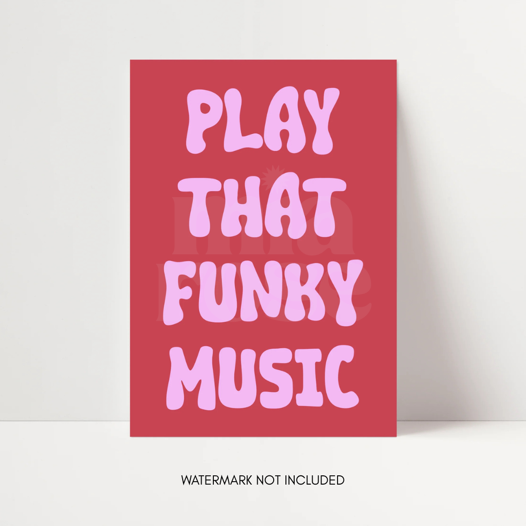 Play That Funky Music Print