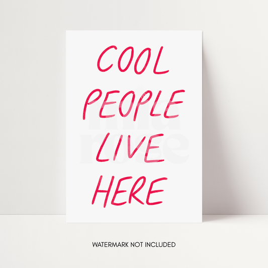 Cool People Live Here Print
