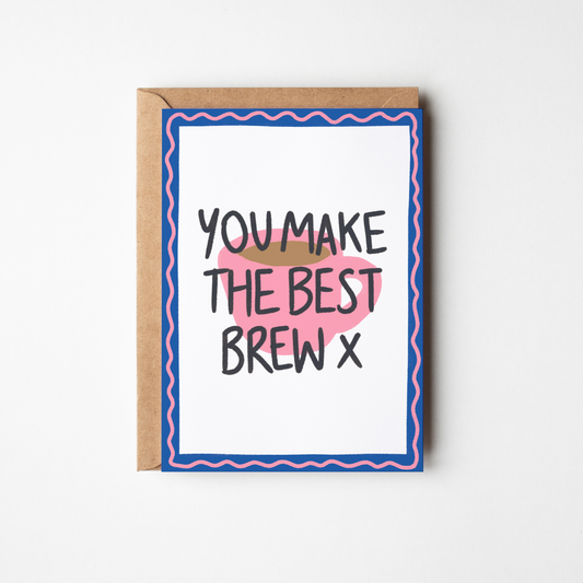 You Make The Best Brew Card